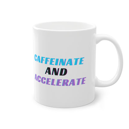 "Caffeinate and Accelerate"  | JDM Coffee Cup